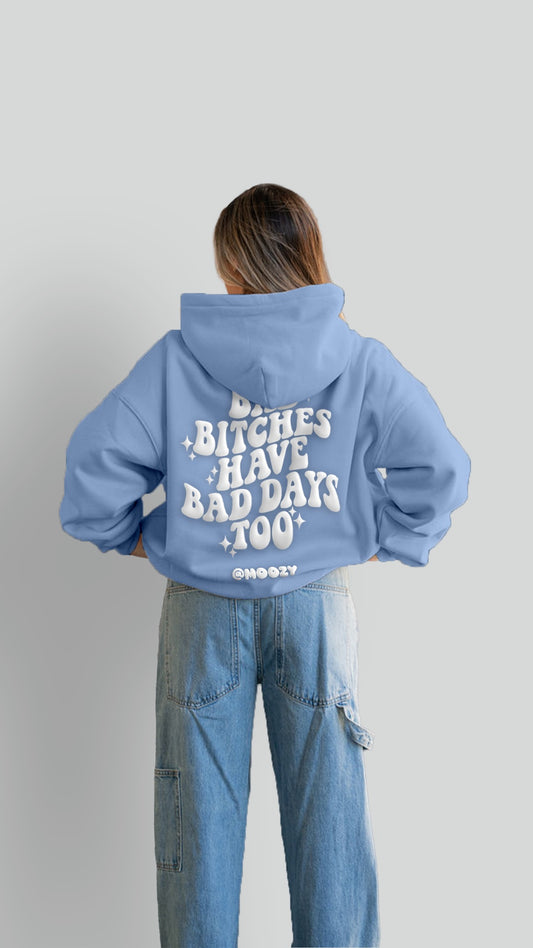 Bad Days Too Hoodie