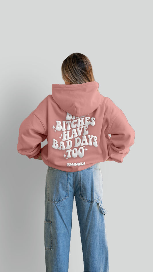 Bad Days Too Hoodie